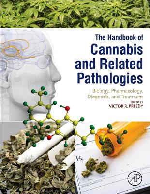 Handbook of Cannabis and Related Pathologies: Biology, Pharmacology, Diagnosis, and Treatment - Preedy, Victor R, BSc, PhD, DSc (Editor)