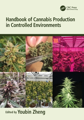 Handbook of Cannabis Production in Controlled Environments - Zheng, Youbin (Editor)