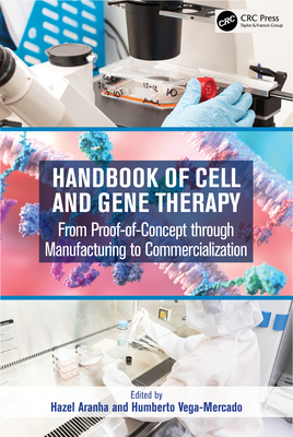 Handbook of Cell and Gene Therapy: From Proof-of-Concept through Manufacturing to Commercialization - Aranha, Hazel (Editor), and Vega-Mercado, Humberto (Editor)