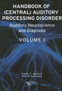 Handbook of Central Auditory Processing Disorders: Volume 1: Auditory Neuroscience and Diagnosis