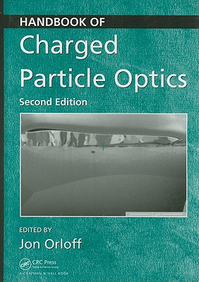 Handbook of Charged Particle Optics - Orloff, Jon (Editor)