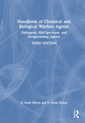 Handbook of Chemical and Biological Warfare Agents, Volume 2: Nonlethal Chemical Agents and Biological Warfare Agents - Ellison, D Hank