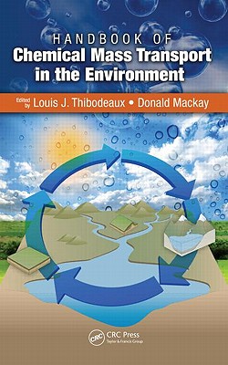 Handbook of Chemical Mass Transport in the Environment - Thibodeaux, Louis J (Editor), and MacKay, Donald (Editor)