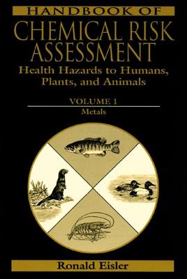 Handbook of Chemical Risk Assessment: Health Hazards to Humans, Plants, and Animals, Three Volume Set - Eisler, Ronald