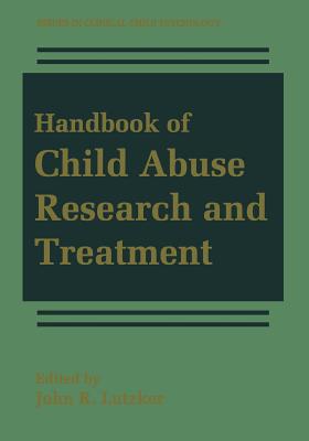 Handbook of Child Abuse Research and Treatment - Lutzker, John R. (Editor)