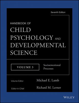 Handbook of Child Psychology and Developmental Science, Socioemotional Processes - Lerner, Richard M, Dr., Ph.D., and Lamb, Michael E