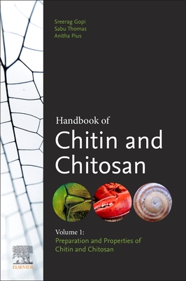 Handbook of Chitin and Chitosan: Volume 1: Preparation and Properties - Thomas, Sabu (Editor), and Pius, Anitha (Editor), and Gopi, Sreerag, PhD (Editor)