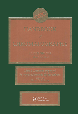 Handbook of Chromatography: Liquid Chromatography of Polycyclic Aromatic Hydrocarbons - Rathore, Hamir S