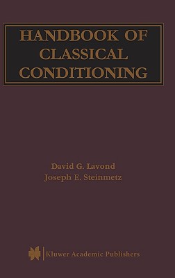 Handbook of Classical Conditioning - Lavond, David G, and Steinmetz, Joseph E