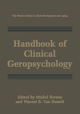 Handbook of Clinical Geropsychology - Hersen, Michel, Dr., PH.D. (Editor), and Van Hasselt, Vincent B (Editor)