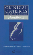 Handbook of Clinical Obstetrics: The Fetus and Mother - Reece, E. Albert (Editor), and Hobbins, John C. (Editor), and Gant, Norman  F. (Foreword by)