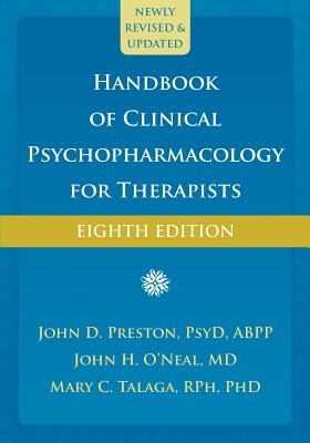 Handbook of Clinical Psychopharmacology for Therapists - Preston, John D, PsyD, Abpp, and O'Neal, John H, MD, and Talaga, Mary C, Rph, PhD
