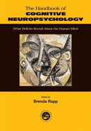 Handbook of Cognitive Neuropsychology: What Deficits Reveal about the Human Mind