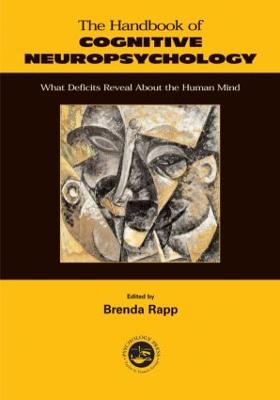 Handbook of Cognitive Neuropsychology: What Deficits Reveal about the Human Mind - Rapp, Brenda