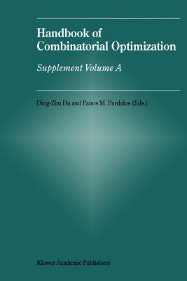 Handbook of Combinatorial Optimization: Supplement Volume A - Du, Ding-Zhu (Editor), and Pardalos, Panos M. (Editor)