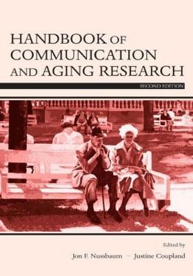 Handbook of Communication and Aging Research - Nussbaum, Jon F (Editor), and Coupland, Justine (Editor)