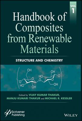 Handbook of Composites from Renewable Materials, Structure and Chemistry - Thakur, Vijay Kumar (Editor), and Thakur, Manju Kumari (Editor), and Kessler, Michael R (Editor)