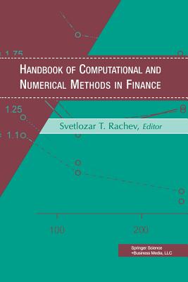 Handbook of Computational and Numerical Methods in Finance - Anastassiou, George a, and Rachev, Svetlozar T (Editor)