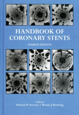 Handbook of Coronary Stents - Serruys, Patrick W, MD, PhD, Facc (Editor), and Rensing, Benno J (Editor)