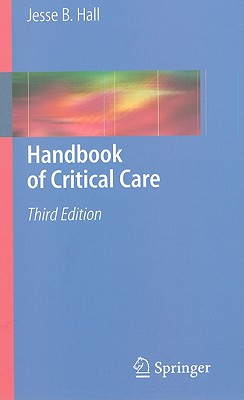 Handbook of Critical Care - Hall, Jesse B, M.D. (Editor)