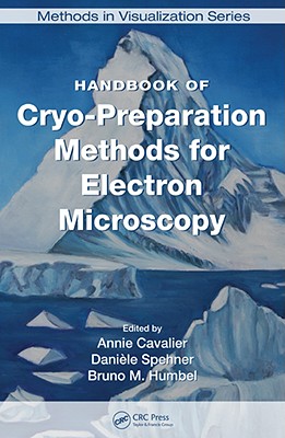 Handbook of Cryo-Preparation Methods for Electron Microscopy - Cavalier, Annie (Editor), and Spehner, Daniele (Editor), and Humbel, Bruno M (Editor)