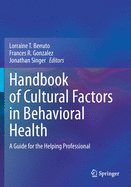 Handbook of Cultural Factors in Behavioral Health: A Guide for the Helping Professional