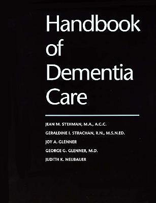 Handbook of Dementia Care - Stehman, Jean M, Professor, and Strachan, Geraldine I, Professor, and Glenner, Joy A