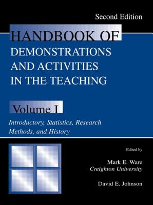 Handbook of Demonstrations and Activities in the Teaching of Psychology: Volume I: Introductory, Statistics, Research Methods, and History - Ware, Mark E (Editor), and Johnson, David E (Editor)