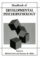 Handbook of Developmental Psychopathology - Miller, Suzanne M (Editor), and Lewis, Michael, PhD