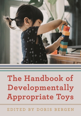 Handbook of Developmentally Appropriate Toys - Bergen, Doris (Editor)