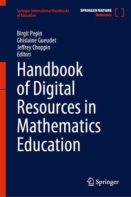 Handbook of Digital Resources in Mathematics Education - Pepin, Birgit (Editor), and Gueudet, Ghislaine (Editor), and Choppin, Jeff (Editor)