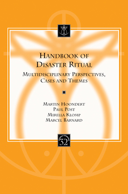 Handbook of Disaster Ritual: Multidisciplinary Perspectives, Cases and Themes - Hoondert, M. (Editor), and Post, P. (Editor), and Klomp, M. (Editor)