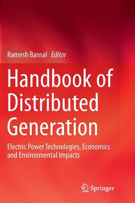 Handbook of Distributed Generation: Electric Power Technologies, Economics and Environmental Impacts - Bansal, Ramesh (Editor)
