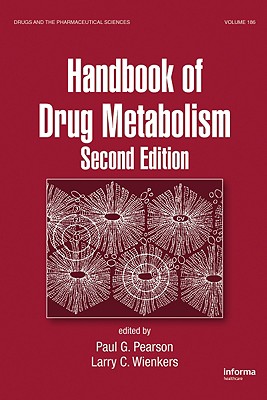 Handbook of Drug Metabolism - Pearson, Paul G (Editor), and Wienkers, Larry C (Editor)