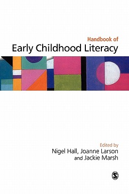 Handbook of Early Childhood Literacy - Hall, Nigel (Editor), and Larson, Joanne (Editor), and Marsh, Jackie (Editor)