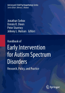 Handbook of Early Intervention for Autism Spectrum Disorders: Research, Policy, and Practice