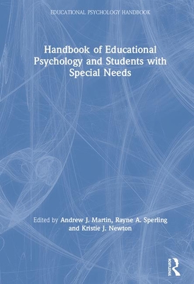 Handbook of Educational Psychology and Students with Special Needs - Martin, Andrew J (Editor), and Sperling, Rayne A (Editor), and Newton, Kristie J (Editor)