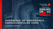 Handbook of Emergency Cardiovascular Care: For Healthcare Providers - Field, John M (Editor), and Hazinski, Mary Fran (Editor), and Gilmore, David, Edd (Editor)