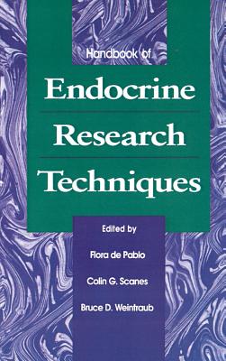 Handbook of Endocrine Research Techniques - de Pablo, Flora (Editor), and Scanes, Colin G (Editor), and Weintraub, Bruce D (Editor)