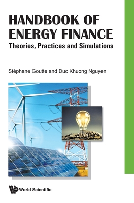 Handbook Of Energy Finance: Theories, Practices And Simulations - Goutte, Stephane (Editor), and Nguyen, Duc Khuong (Editor)