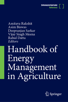 Handbook of Energy Management in Agriculture - Rakshit, Amitava (Editor), and Biswas, Asim (Editor), and Sarkar, Deepranjan (Editor)