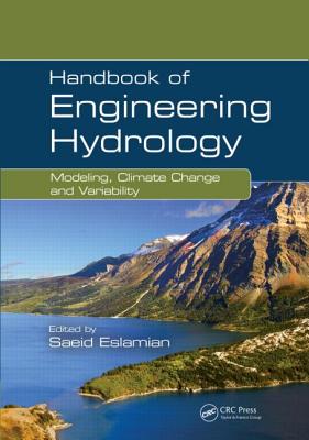 Handbook of Engineering Hydrology: Modeling, Climate Change, and Variability - Eslamian, Saeid (Editor)