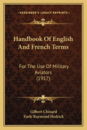 Handbook Of English And French Terms: For The Use Of Military Aviators (1917)