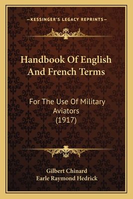 Handbook Of English And French Terms: For The Use Of Military Aviators (1917) - Chinard, Gilbert, and Hedrick, Earle Raymond