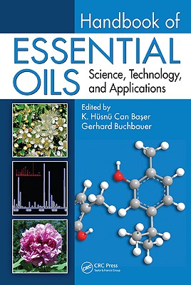 Handbook of Essential Oils: Science, Technology, and Applications - Baser, K Husnu Can (Editor), and Buchbauer, Gerhard (Editor)