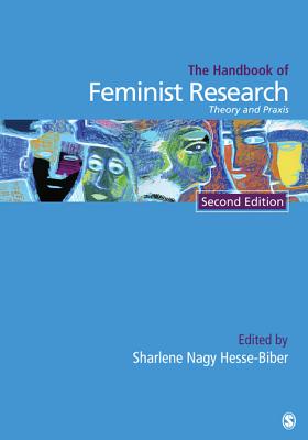 Handbook of Feminist Research: Theory and PRAXIS - Biber, Sharlene Hesse (Editor)