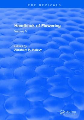 Handbook of Flowering: Volume V - Halevy, Abraham H