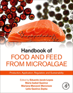 Handbook of Food and Feed from Microalgae: Production, Application, Regulation, and Sustainability