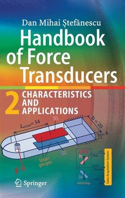 Handbook of Force Transducers: Characteristics and Applications - Stefanescu, Dan Mihai