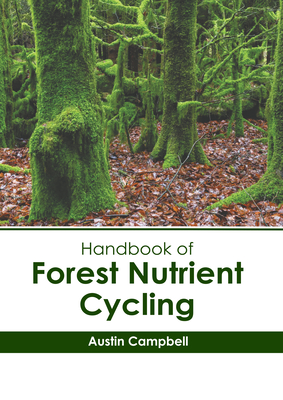 Handbook of Forest Nutrient Cycling - Campbell, Austin (Editor)